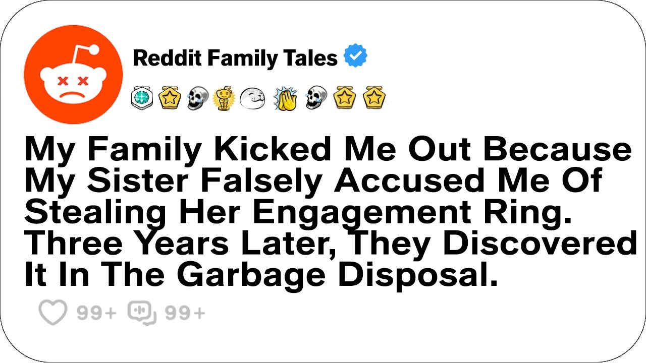 My Family Kicked Me Out Because My Sister Falsely Accused Me Of Stealing....- Reddit Family