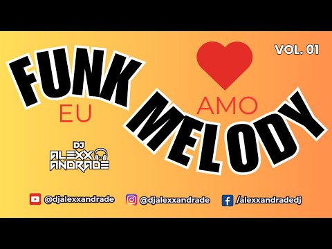🔥 EU AMO FUNK MELODY VOL. 01 🔥 Mixed 🎧 DJ Alexx Andrade |  #funkmelody  #live #freestyle #bass
