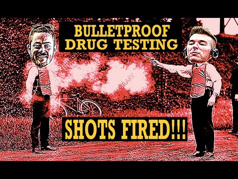 BULLETPROOF DRUG TESTING | SHOTS FIRED