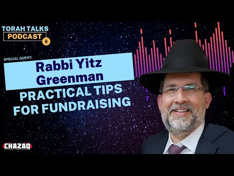 CHAZAQ's Torah Talks #80: Rabbi Yitz Greenman - Fundraising