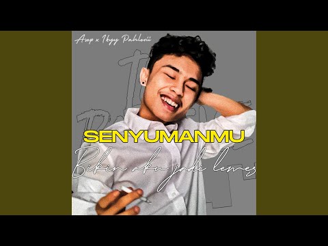 Senyumanmu (Aduh Kamu Itu Bikin Aku Lemas)
