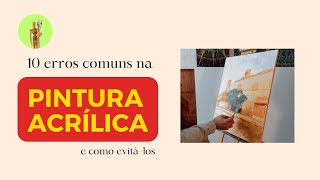 Pintura acrílica para iniciantes: 10 erros comuns para você evitar e já começar bem!