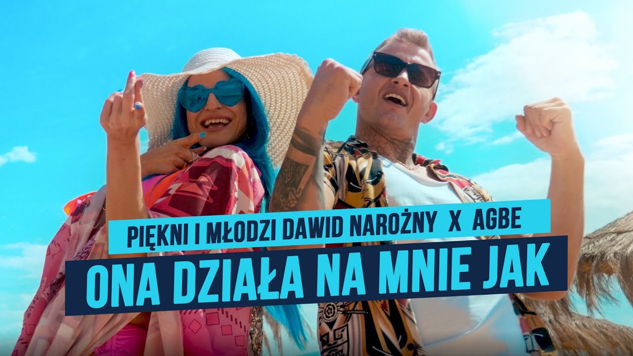 Piekni i Mlodzi Dawid Narony x AGBE - Ona Dziala Na Mnie Jak