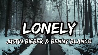 Justin Bieber & Benny Blanco - Lonely (Lyrics)