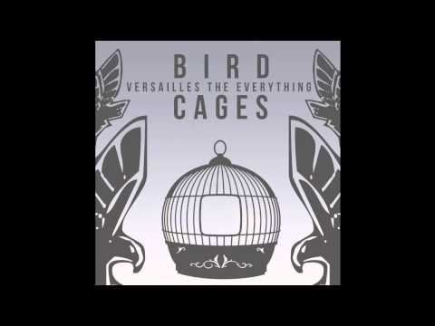 Versailles The Everything - Bird Cages (Prod. By Orion)