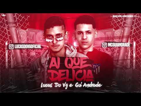 LUCAS DO VG E GUI ANDRADE - AI QUE DELICIA