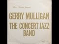 Gerry Mulligan The Concert Jazz Band - Full Album, recorded from vinyl