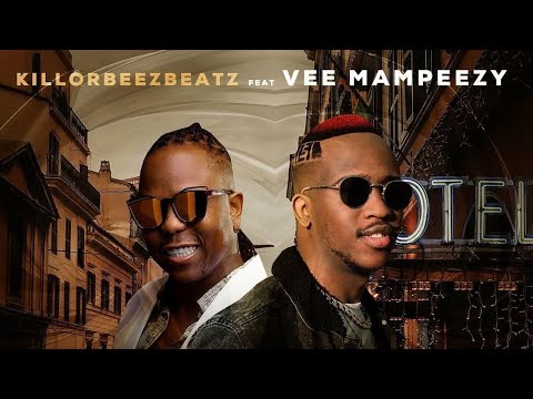 Killorbeezbeatz - Ngilele E Hotel (Feat. Vee Mampeezy)