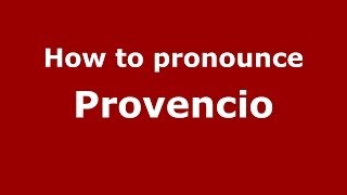 How to pronounce Provencio