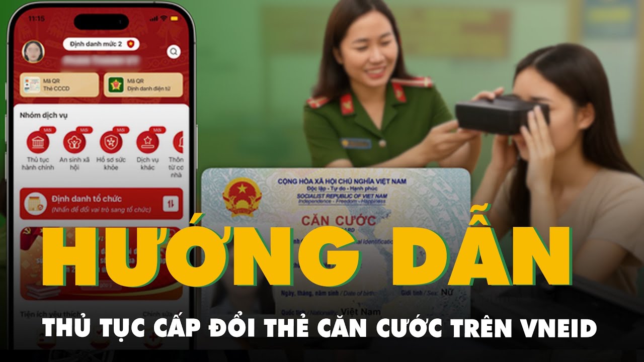 Hướng dẫn thủ tục cấp đổi thẻ căn cước trên VNeID mới nhất