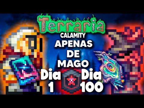 PASSEI 100 DIAS NO TERRARIA CALAMITY APENAS DE MAGO (DEATH & MASTER MODE)