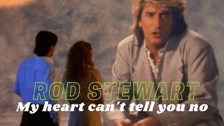 My Heart Can't Tell You No || ROD STEWART \\ Mi Corazón No Puede Decirte No