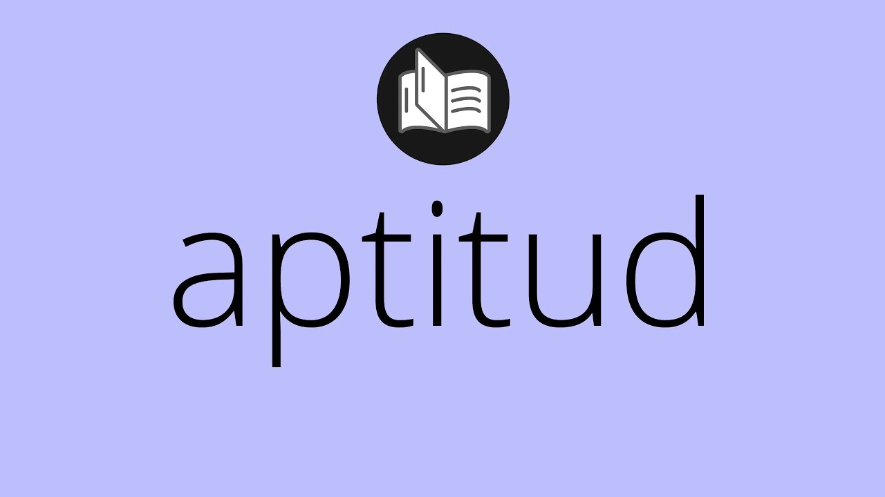 Watch Que significa APTITUD • aptitud SIGNIFICADO • aptitud DEFINICIÓN • Que es APTITUD Now Que significa APTITUD • aptitud SIGNIFICADO • aptitud DEFINICIÓN • Que es APTITUD