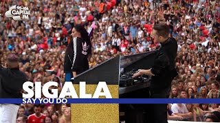 Sigala - &#39;Say You Do&#39; (Live At The Summertime Ball 2016)