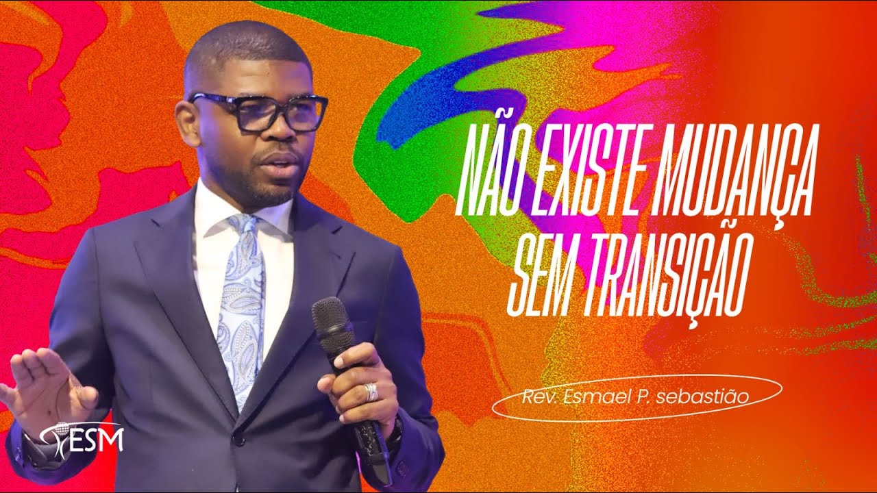NÃO EXISTE MUDANÇA SEM TRANSIÇÃO