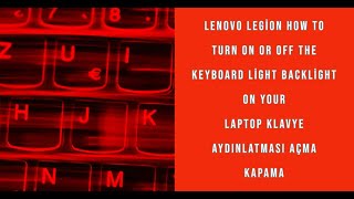 Lenovo Legion How to turn on or off the keyboard light backlight on your laptop Klavye aydınlatması