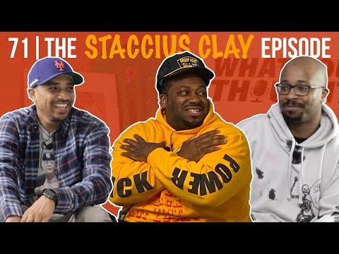 What You Thought #71 | The Staccius Clay Episode