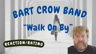 The Bart Crow Band -- Walk On By  [REACTION/GIFT REQUEST]