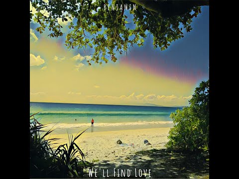 Benjamin - We'll Find Love