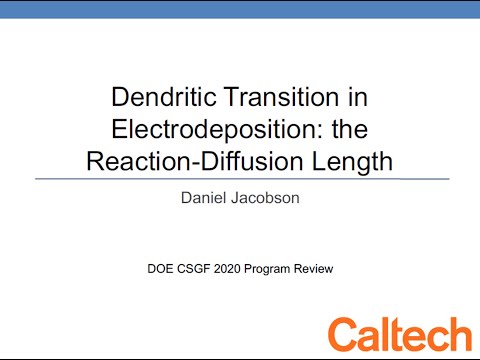 DOE CSGF 2020: Dendritic Transition in Electrodeposition: the Reaction-Diffusion Length