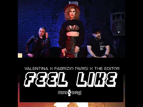 Valentina VoX x Fabrizio Parisi x Vasil Ivanov The Editor  - Feel Like