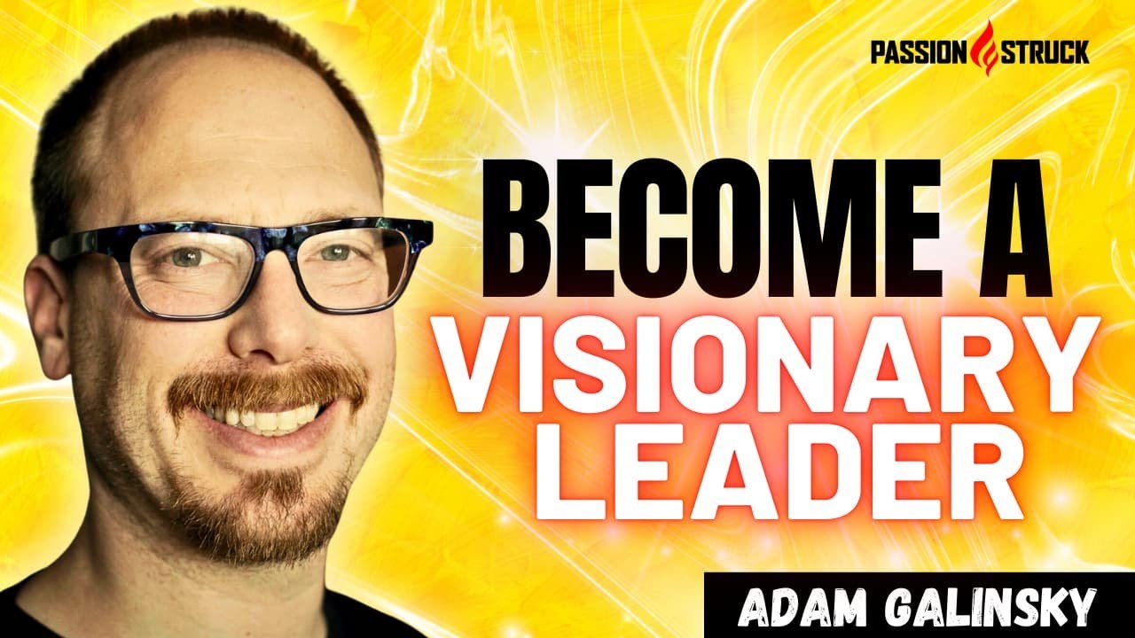 Transform Your Workplace with Visionary Leadership | Adam Galinsky