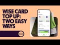 How To Add Money To Wise Debit Digital Cards Easy Top Up Guide