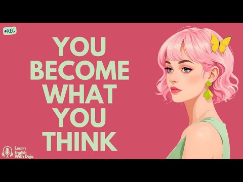 You Become What You Think | English Podcast For Learning English