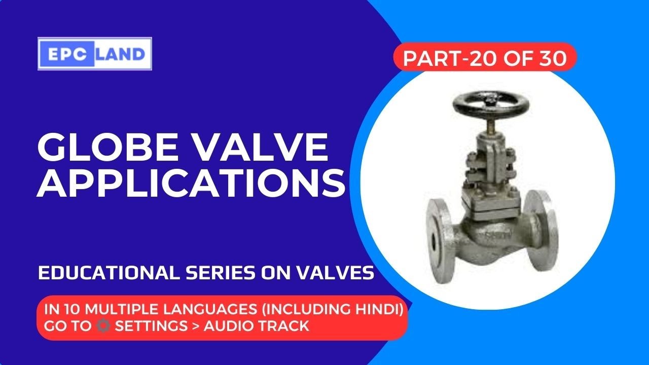 Why Are Globe Valves Used in Piping Systems? | Globe Valve Applications Explained