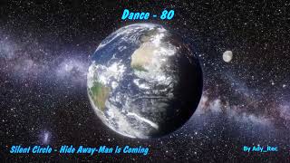 Silent Circle - Hide Away-Man is Coming - Disco 80 - Euro Dance - Old Music