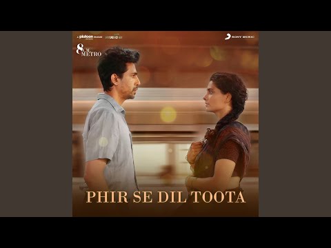 Phir Se Dil Toota (From "8 A.M. Metro")
