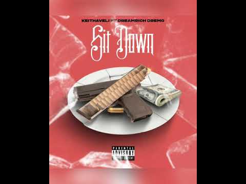Sit Down - Keithaveli Ft. DreamRich Dremo