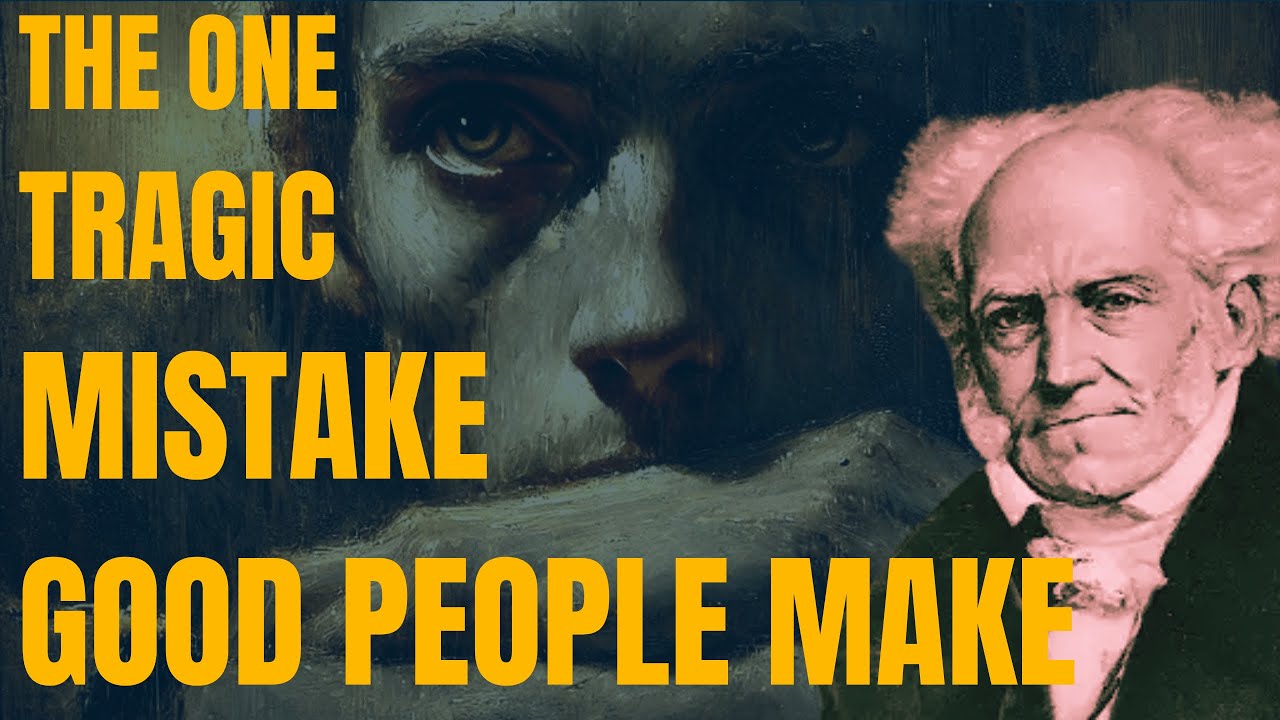1 Mistake Good People Make That Ruin Their Lives! | Arthur Schopenhauer
