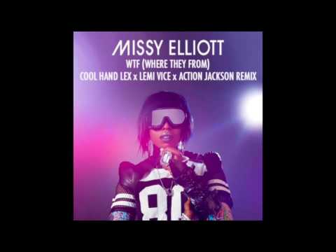 Missy Elliott - WTF (Where They From) (Cool Hand Lex, Lemi Vice, & Action Jackson Remix)