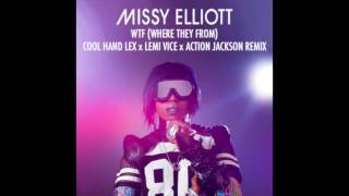 Missy Elliott - WTF (Where They From) (Cool Hand Lex, Lemi Vice, &amp; Action Jackson Remix)