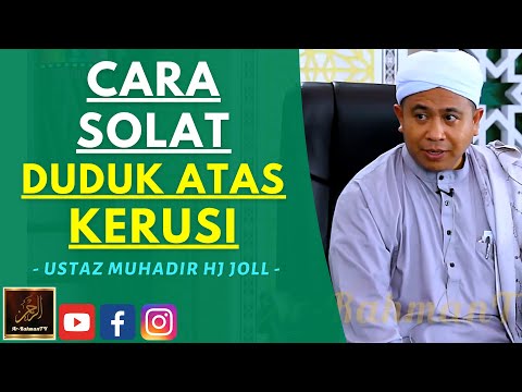 Ustaz Muhadir Hj Joll - CARA SOLAT DUDUK ATAS KERUSI