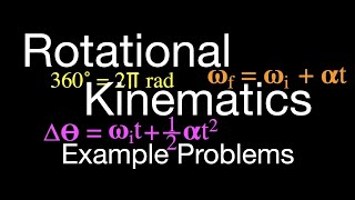 Rotational Motion: Kinematic Equations, Example Problems