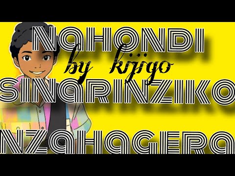 Nahondi sinarinziko nzahagera _by_kijigo(official)