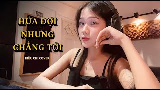 HỨA ĐỢI NHƯNG CHẲNG TỚI - LÂM TUẤN x VƯƠNG THIÊN TUẤN | KIỀU CHI COVER