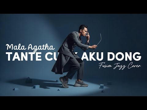 MALA AGATHA - TANTE TANTE CULIK AKU DONG (2022) | FUSION JAZZ COVER #NNMRequest @rahmathabib9963