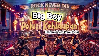 Download lagu Big Boy - Polusi Kehidupan - Extreme Speed Metal mp3