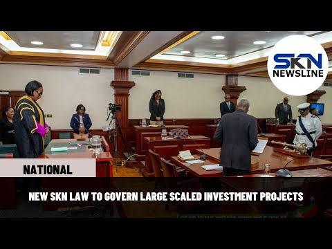 NEW SKN LAW TO GOVERN LARGE SCALED INVESTMENT PROJECTS
