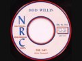 Rod Willis, The Cat 