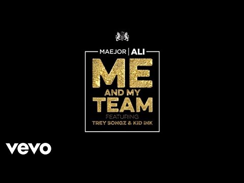 Maejor Ali - Me And My Team (Lyric Video) ft. Trey Songz, Kid Ink