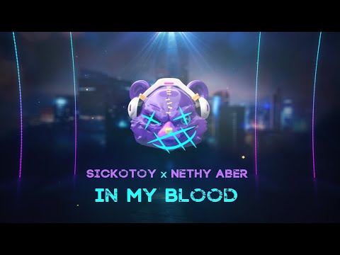 SICKOTOY x Nethy Aber - In My Blood | Official Visualizer