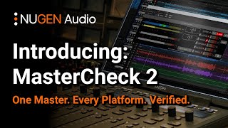 Video thumbnail for Introducing: MasterCheck 2 — One Master. Every Platform. Verified by NUGEN Audio