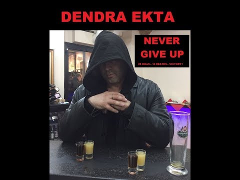 =91o= DENDRA EKTA - NEVER GIVE UP ! 25 KILLS, 14 DEATHS AND VICTORY !