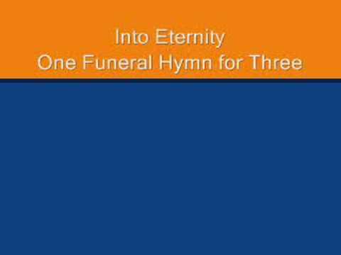 Into Eternity - One Funeral Hymn for Three