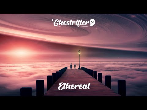 Ghostrifter Official - Ethereal [Atmospheric Lofi/Chillstep]