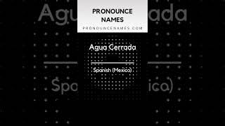 How to pronounce Agua Cerrada